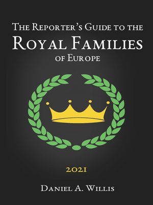 cover image of The 2021 Reporter's Guide to the Royal Families of Europe